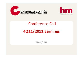 Conference Call
4Q11/2011 Earnings

      02/15/2012
 