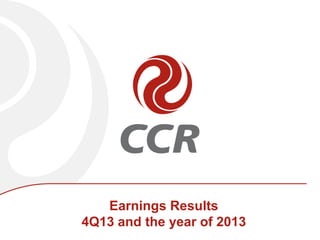 Earnings Results
4Q13 and the year of 2013
 