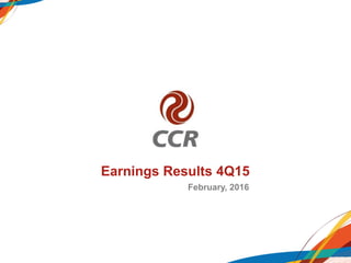 Earnings Results 4Q15
February, 2016
 