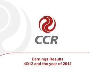 Earnings Results
4Q12 and the year of 2012
 