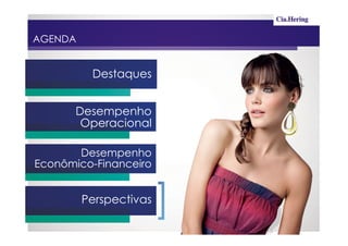 AGENDA


          Destaques


       Desempenho
        Operacional

       Desempenho
Econômico-Financeiro


         Perspectivas
 