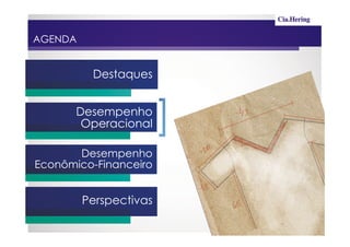 AGENDA


          Destaques


       Desempenho
        Operacional

       Desempenho
Econômico-Financeiro


         Perspectivas
 