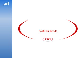 Perfil da Dívida
 