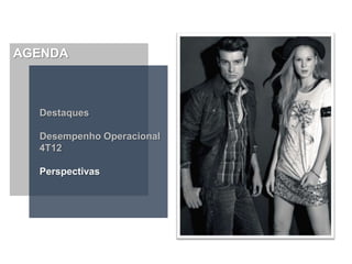 AGENDA



  Destaques

  Desempenho Operacional
  4T12

  Perspectivas
 