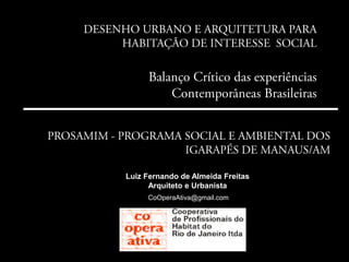 Luiz Fernando de Almeida Freitas
Arquiteto e Urbanista
CoOperaAtiva@gmail.com
 