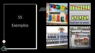 5S
Exemplos
 