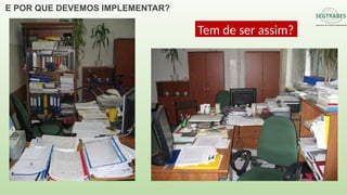 E POR QUE DEVEMOS IMPLEMENTAR?
Tem de ser assim?
 