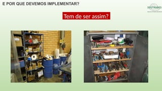 E POR QUE DEVEMOS IMPLEMENTAR?
Tem de ser assim?
 