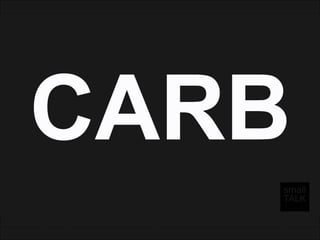 O Papel que nós atuaremos nessa Vida.

E o papel que nossa postura influenciará na Vida dos outros.

E obter sucesso no Teatro da Vida passa por essa “Dieta”.

CARB é comumente usado como abreviação de Carboidratos.

E uma dieta de Carboidratos é uma dieta de “Engorda”

Neste nosso caso engordar a nossa Felicidade, com:
 