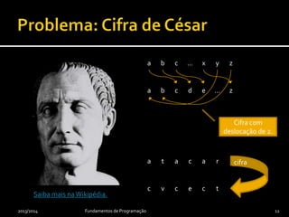 public static void increment(int value) {
value++;
}
… main(…) {
int number = 3;
increment(number);
out.println(number);
}
2013/2014 Fundamentos de Programação 12
value = number
3
number
3
value
4
value
Aparece 3!
 