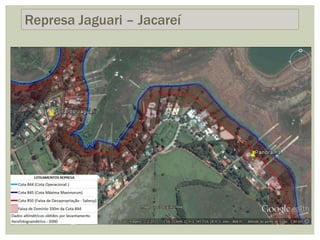 Represa Jaguari – Jacareí
• Loteamentos clandestinos implantados a partir da
construção das represas que compõem o Sistema...