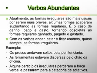  Jéssica SantosVerbo é a palavra que indica ação (praticada ou sofrida pelo sujeito), fato (de que o sujeito participa ativamente), estado ou qualidade do sujeito e fenômeno da natureza.Exemplos:Os empresários reuniram-se com o Governador. (Ação praticada pelo sujeito)