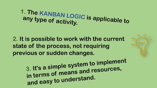 2. It is possible to work with the current
state of the process, not requiring
previous or sudden changes.

 