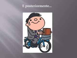 E posteriormente...
 