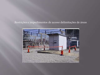 Restrições e impedimentos de acesso delimitações de áreas
 