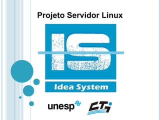 Projeto Servidor Linux
 