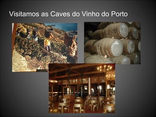 Visitamos as Caves do Vinho do Porto  