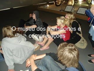 O museu dos transportes e  comunicações 