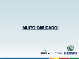 MUITO OBRIGADO!
MUITO OBRIGADO!
 