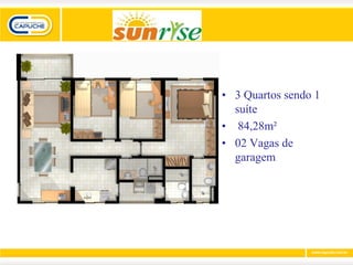 • 3 Quartos sendo 1
  suíte
• 84,28m²
• 02 Vagas de
  garagem
 