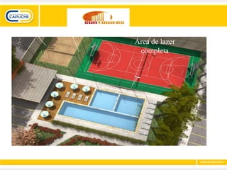 Área de lazer
       completa
• Área de
  lazer
  completa
 