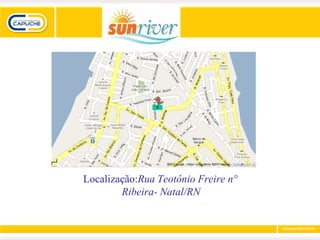 Localização:Rua Teotônio Freire n°
        Ribeira- Natal/RN
 