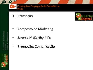 Maria Fernandes Marcel  Sampaio 4º Encontro de Fuzileiros  #8PsFor  Promoção e Propagação Promoção e Propagação de Conteúdo na WEB Promoção Composto de Marketing Jerome McCarthy-4 Ps Promoção: Comunicação 