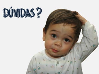 DÚVIDAS ?
        .
 