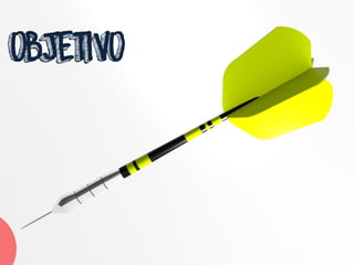 OBJETIVO
 
