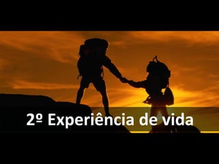 2º Experiência de vida
 