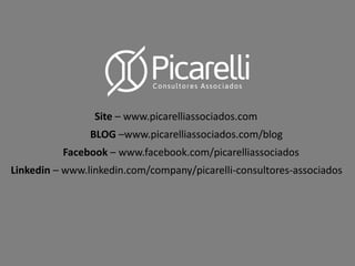 Site – www.picarelliassociados.com
BLOG –www.picarelliassociados.com/blog
Facebook – www.facebook.com/picarelliassociados
Linkedin – www.linkedin.com/company/picarelli-consultores-associados
 