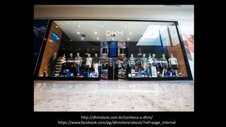 http://dhmstore.com.br/conheca-a-dhm/
https://www.facebook.com/pg/dhmstore/about/?ref=page_internal
 