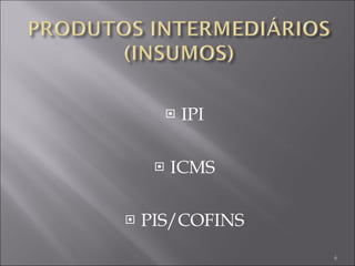 IPI ICMS PIS/COFINS 