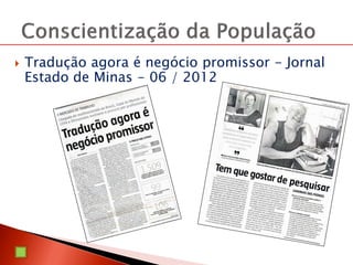  Tradução agora é negócio promissor - Jornal
Estado de Minas - 06 / 2012
 