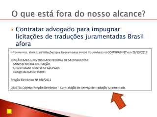  Contratar advogado para impugnar
licitações de traduções juramentadas Brasil
afora
 
