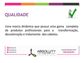 Uma marca dinâmica que possui uma gama completa
de produtos profissionais para a transformação,
descoloração e tratamento dos cabelos.
 