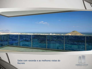 Salas com varanda e as melhores vistas do
Recreio
 