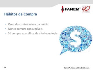 Hábitos de Compra
25
• Quer descontos acima da média
• Nunca compra consumíveis
• Só compra aparelhos de alta tecnologia
 
