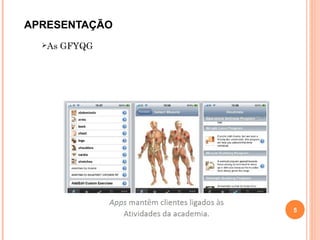 APRESENTAÇÃO
As GFYQG
5
 