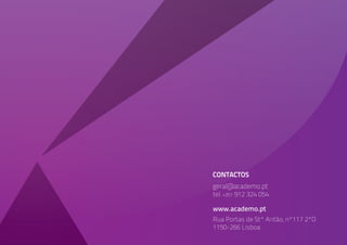 CONTACTOS
geral@academo.pt
tel. +351 912 324 054

www.academo.pt
Rua Portas de Stº Antão, nº117 2ºD
1150-266 Lisboa
 