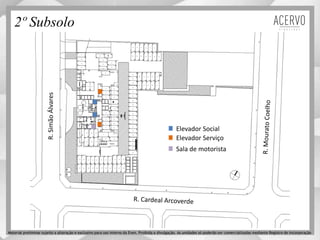 2º Subsolo
Elevador Social
Elevador Serviço
R.SimãoÁlvares
Sala de motorista
Material preliminar sujeito a alteração e exclusivo para uso interno da Even. Proibida a divulgação. As unidades só poderão ser comercializadas mediante Registro de Incorporação
 