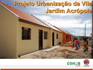 Local de intervenção
A Vila Jardim
Acrópole está
situada a 9,5
km do centro da
cidade
 