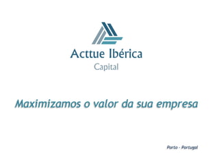 Maximizamos o valor da sua empresa


                            Porto - Portugal
 