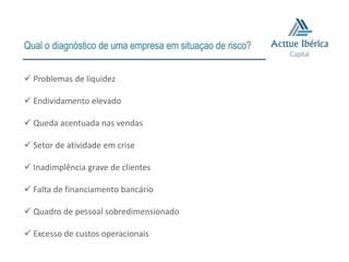 Qual o diagnóstico de uma empresa em situaçao de risco?


 Problemas de liquidez

 Endividamento elevado

 Queda acentuada nas vendas

 Setor de atividade em crise

 Inadimplência grave de clientes

 Falta de financiamento bancário

 Quadro de pessoal sobredimensionado

 Excesso de custos operacionais
 