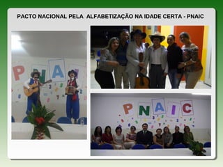 PACTO NACIONAL PELA ALFABETIZAÇÃO NA IDADE CERTA - PNAIC