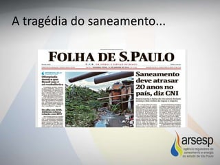 A tragédia do saneamento...
 