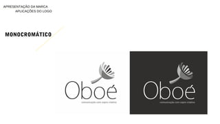 MONOCROMÁTICO
APLICAÇÕES DO LOGO
APRESENTAÇÃO DA MARCA
 