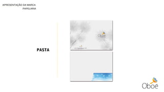 PASTA
PAPELARIA
APRESENTAÇÃO DA MARCA
 