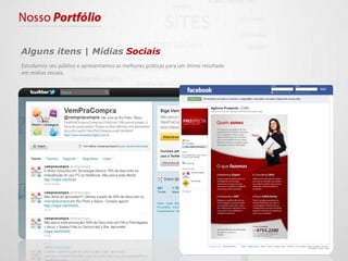 Alguns itens | Mídias Sociais
Estudamos seu público e apresentamos as melhores práticas para um ótimo resultado
em mídias sociais.