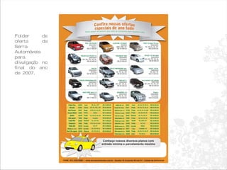 Folder de oferta da Serra Automóveis para divulgação no final do ano de 2007. 